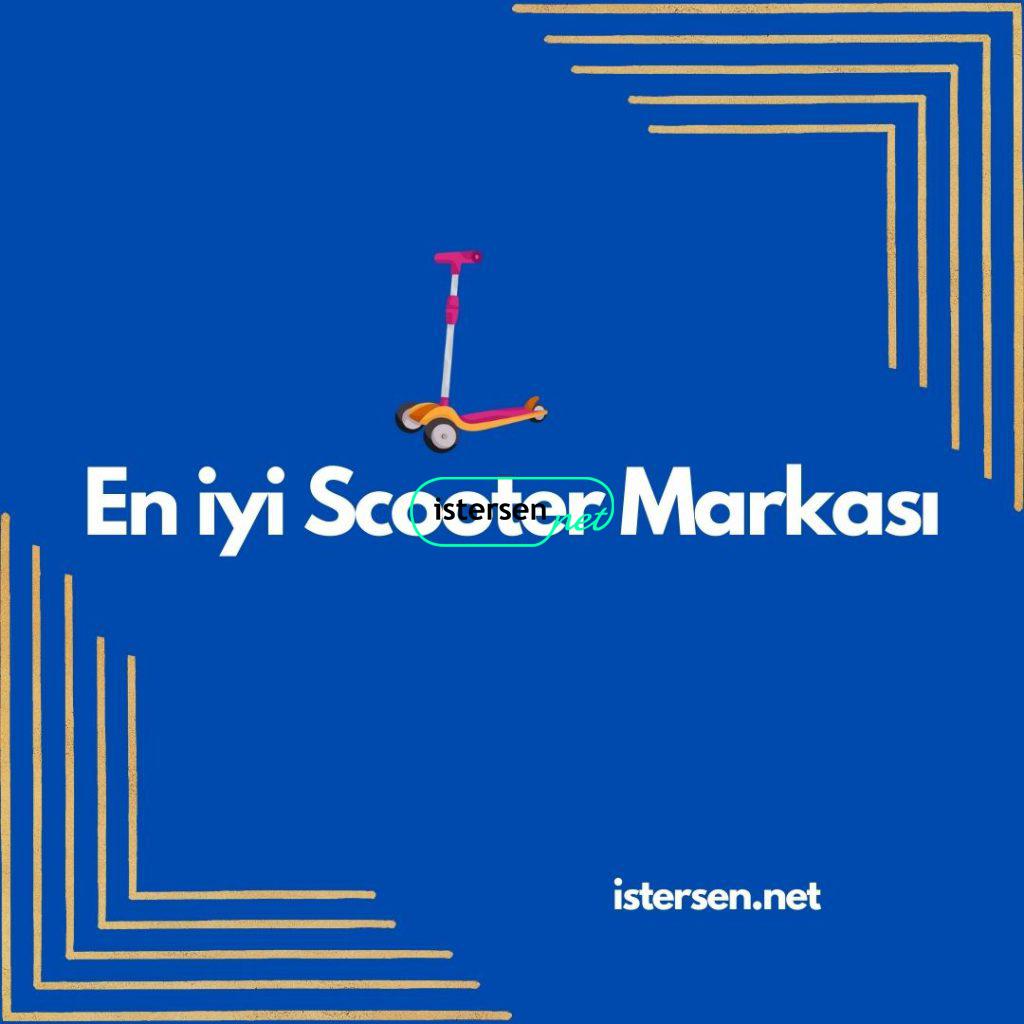 En İyi Çocuk Scooter Markası